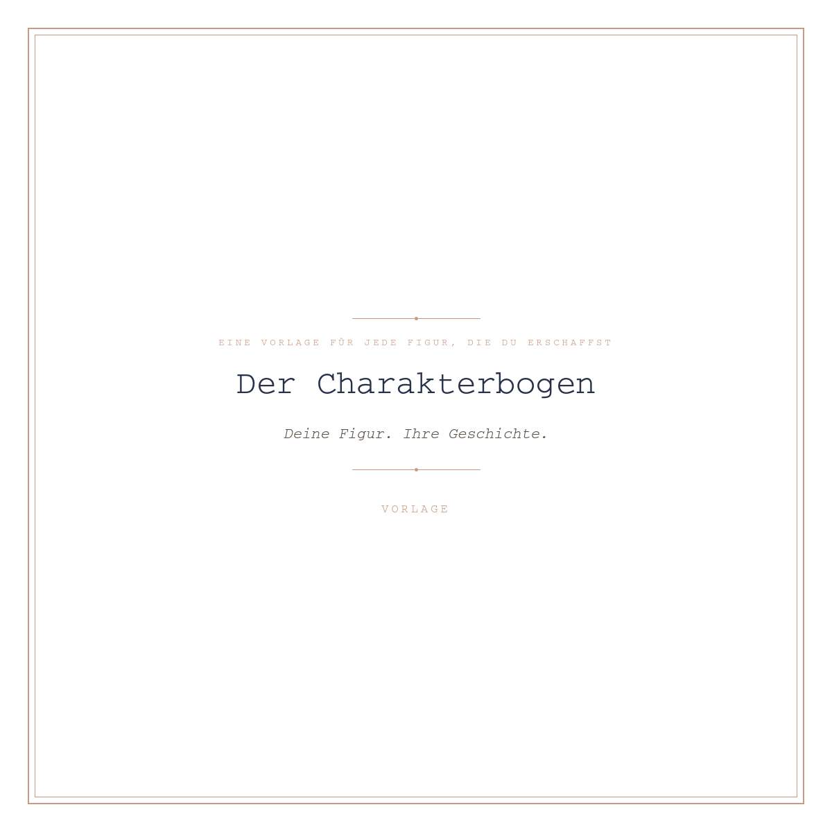 Der Charakterbogen ~ Deine Figur. Ihre Geschichte. ~ Eine Vorlage für jede Figur, die du erschaffst